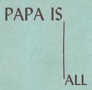 Papa Is All