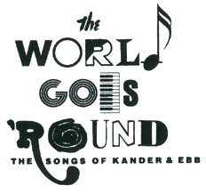 The World Goes Round - The songs of Kander & Ebb