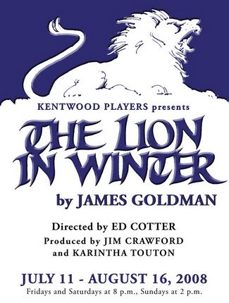 The Lion in Winter. by James Goldman. Director Ed Cotter. Producer Jim Crawford and Karintha Touton . July 11 – August 16, 2008