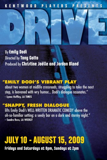 Drive. by Emily Dodi. Director Tony Gatto. Assistant Director Sonia Quinones. Producer Christine Joëlle and Jordan Bland. July 10 – August 15, 2009