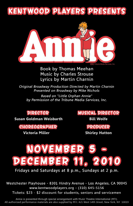 Annie. Book by Thomas Meehan . Music by Charles Strouse . Lyrics by Martin Charnin . Based on “Little Orphan Annie” by permission of the Tribune Media Services Inc.. Director Susan Goldman Weisbarth. Musical Director Bill Wolfe. Choreographer Victoria Miller. Producer Shirley Hatton. November 5 – December 11, 2010