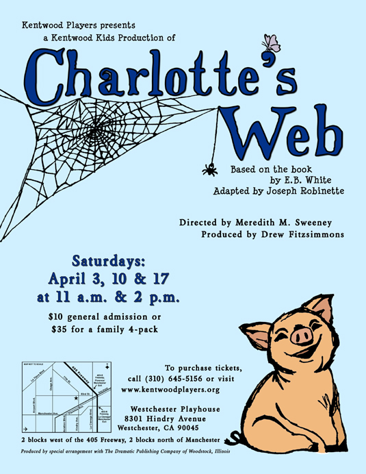 Charlotte’s Web. Based on the book by E.B. White. Adapted by Joseph Robinette. Director Meredith M. Sweeney. Producer Drew Fitzsimmons. April 3, 10 & 17, 2010