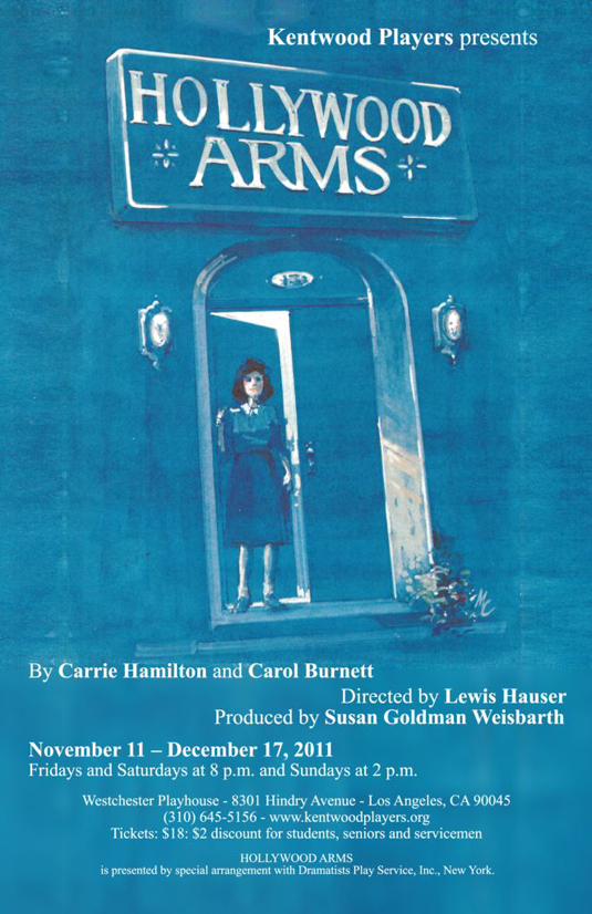 Hollywood Arms. by Carrie Hamilton and Carol Burnett. Director Lewis Hauser. Choreographer Victoria Miller. Producer Susan Goldman Weisbarth. November 11 – December 17, 2011