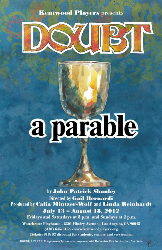 Doubt, A Parable. by John Patrick Shanley. Director Gail Bernardi. Assistant Director Alta Abbott. Producer Calia Mintzer-Wolf and Linda Reinhardt. July 13 – August 18, 2012