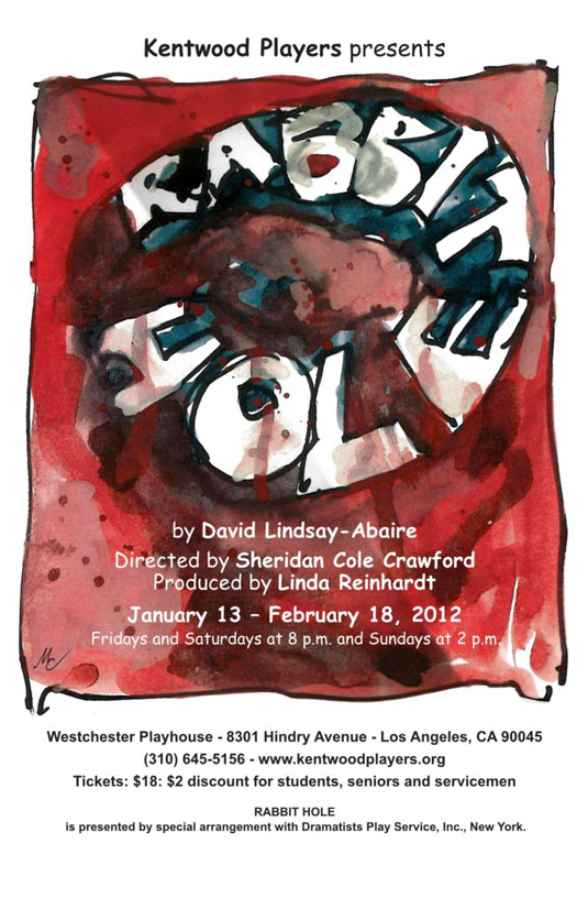 Rabbit Hole. by David Lindsay-Abaire. Director Sheridan Cole Crawford. Producer Linda Reinhardt. January 13 – February 18, 2012
